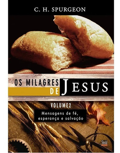 Livro Milagres De Jesus, Os - Vol. 2 - C. H. Spurgeon