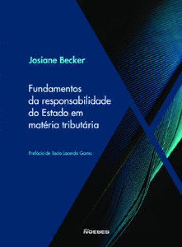 Fundamentos Da Responsabilidade Do Estado Em Matéria Tribut, De Becker Josiane. Editora Noeses, Capa Mole Em Português