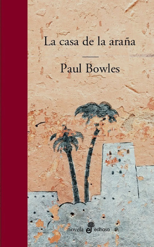 Libro La Casa De La Araña - Paul Bowles