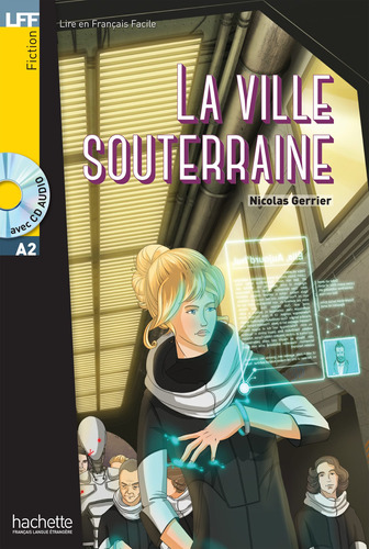 LFF : La Ville souterraine + CD audio (A2), de Gerrier, Nicolas. Editorial Hachette, tapa blanda en francés, 2016