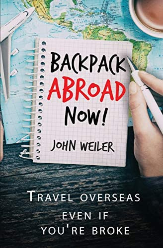 Libro: Backpack Abroad Now!: Travel Overseaseven If Youøre