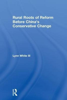 Libro Rural Roots Of Reform Before China's Conservative C...