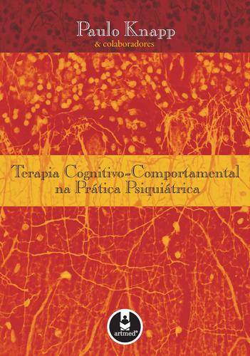 Terapia Cognitivo-Comportamental na Prática Psiquiátrica, de Knapp, Paulo. Artmed Editora Ltda., capa mole em português, 2004