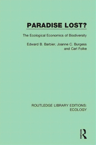 Paradise Lost?: The Ecological Economics Of Biodiversity, De Barbier, Edward B.. Editorial Routledge, Tapa Blanda En Inglés