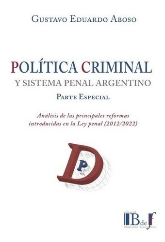 Política Criminal Y Sistema Penal Argentino. Parte Especial 