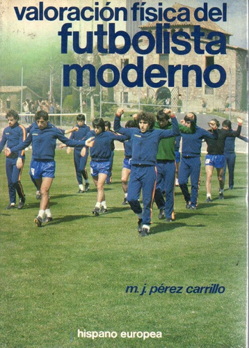Valoracion Fisica Del Futbolista Moderno M J Perez Carrillo 
