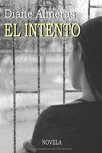 El Intento Novela - Almeras, Diane, De Alméras, Di. Editorial Independently Published En Español