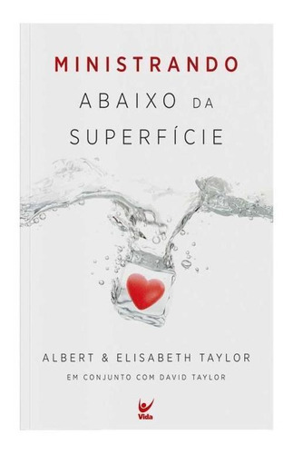 Ministrando Abaixo Da Superfície, De Taylor, Albert / Taylor, Elisabeth. Editora Vida, Capa Mole Em Português