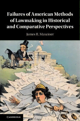 Failures Of American Methods Of Lawmaking In Historical And Comparative Perspectives, De James R. Maxeiner. Editorial Cambridge University Press, Tapa Dura En Inglés