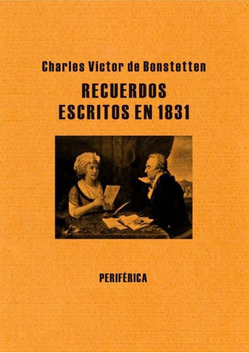 Recuerdos Escritos En 1831, De Bonstetten, Charles Victor De. Editorial Periferica, Tapa Blanda, Edición 1.0 En Español, 2012
