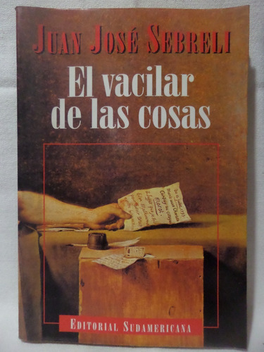 El Vacilar De Las Cosas, Juan Jose Sebrelli, Sudamericana