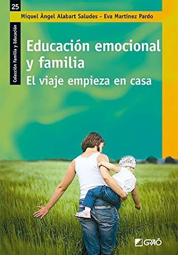 Educación Emocional Y Familia. El Viaje Empieza En Casa: 025
