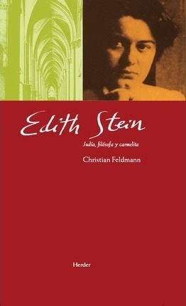 Edith Stein : Judía, Filósofa Y Carmelita - Christian Feldma