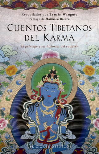 Cuentos tibetanos del karma: El príncipe y las historias del cadáver, de Wangmo, Tenzin. Editorial Ediciones Obelisco, tapa blanda en español, 2018