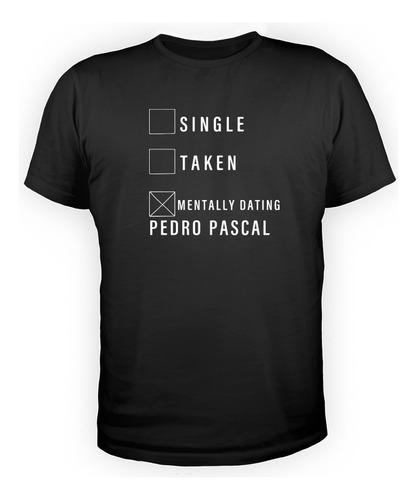 Remera Algodón Premium Unisex Pedro Pascal Mentally Dating