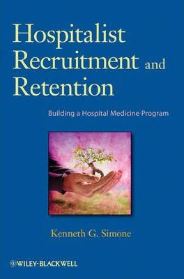 Libro Hospitalist Recruitment And Retention - Kenneth G. ...
