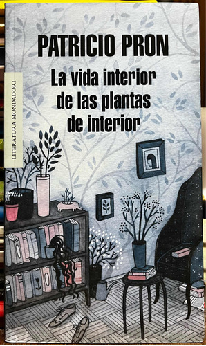 La Vida Interior De Las Plantas De Interior - Patricio Pron