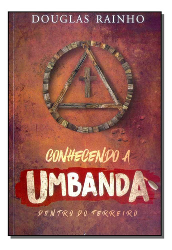 Conhecendo A Umbanda Dentro Do Terreiro: Conhecendo A Umbanda Dentro Do Terreiro, De  douglas Rainho. Série N/a, Vol. N/a. Editora Nova Senda, Capa Mole, Edição N/a Em Português, 2018