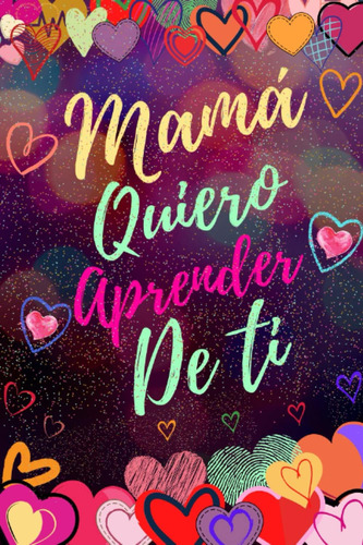 Libro: Mamá Quiero Aprender De Ti (spanish Edition): Diario