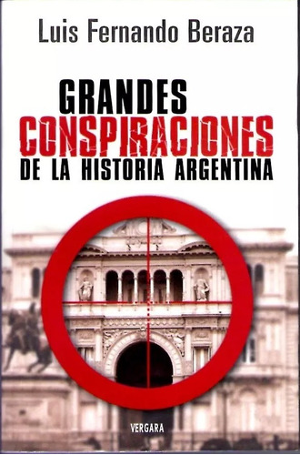 Grandes Conspiraciones De La Hist. Argentina  Luis F. Beraza