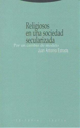 Religiosos En Una Sociedad Secularizada, De Estrada, Juan Antonio. Editorial Trotta, S.a., Tapa Blanda En Español