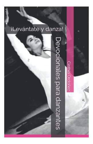 Libro : Devocionales Para Danzantes Levantate Y Danza -.
