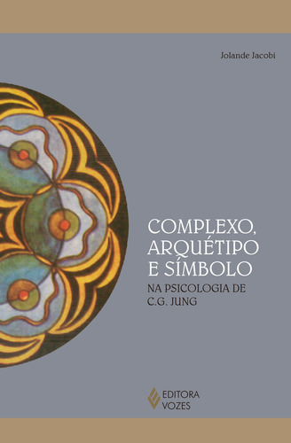 Complexo, arquétipo e simbolo: Na psicologia de C. G. Jung, de Jacobi, Jolande. Reflexões Junguianas Editorial Editora Vozes Ltda., capa mole em português, 2016