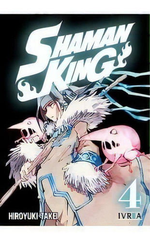 Shaman King 04, De Takei, Hiroyuki. Editorial Ivrea, Tapa Blanda En Español