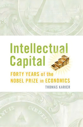 Intellectual Capital: Forty Years Of The Bel Prize In Economics, De Tom Karier., Vol. 1. Editorial Cambridge University Press, Tapa Blanda En Inglés