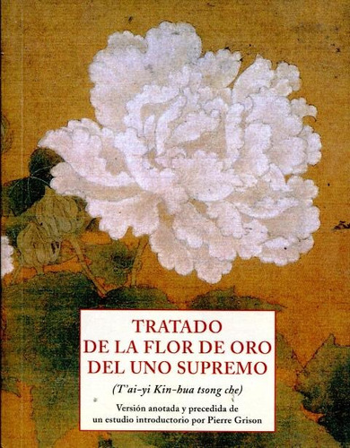 TRATADO DE LA FLOR DE ORO DEL UNO SUPREMO (PLS), de Grison Pierre. Editorial OLAÑETA, tapa blanda en español, 2008