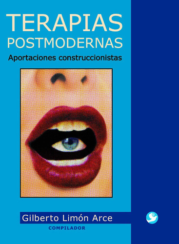 Terapias postmodernas: Aportaciones construccionistas, de Limón Arce, Gilberto (compilador). Editorial Pax, tapa blanda en español, 2005