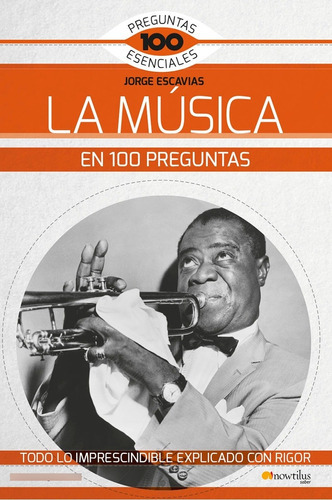 La Música En 100 Preguntas, De Jorge Escavias. Editorial Nowtilus, Tapa Blanda En Español, 2019
