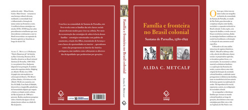 Familia E Fronteira No Brasil Colonial: Santana De Parnaiba, 1580-1822, De Alida C. Metcalf. Editorial Unesp, Capa Mole, Edição 1 Em Português, 2024