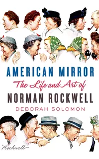 Libro: American Mirror: The Life And Art Of Norman Rockwell