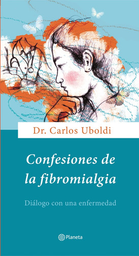 Confesiones De La Fibromialgia.. - Carlos Uboldi