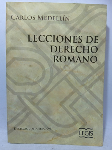Lecciones De Derecho Romano - Carlos Medellín - Legis 