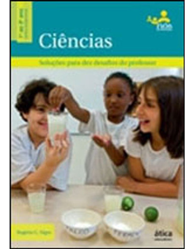 Livro: Ciencias - Soluçoes Para Dez Desafios Do Professor, De Nigro, Rogério. Editora Ática, Capa Mole Em Português, 2011
