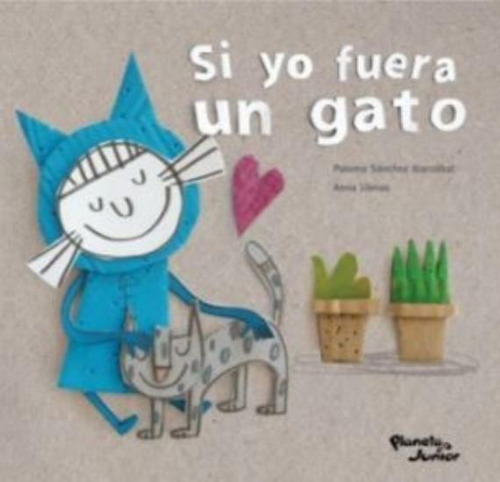 Si Yo Fuera Un Gato -  Anna Llenas