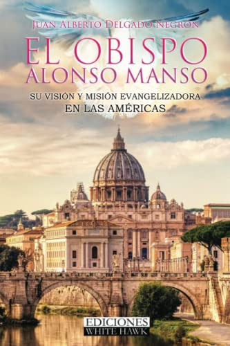 El Obispo Alonso Manso: Su Vision Y Mision Evangelizadora En
