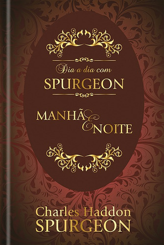 Dia a dia com Spurgeon: Manhã e Noite, de Spurgeon, Charles Haddon. Editora Ministérios Pão Diário, capa dura em português, 2018