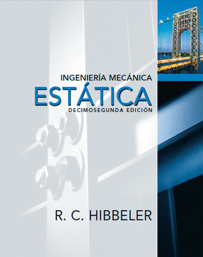 Libro Estatica Ingenieria Mecanica R.c Hibbeler 12da Edicion