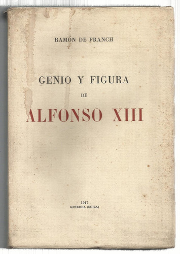 Franch R. De: Genio Y Figura De Alfonso Xiii. Tirada Corta.