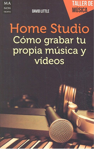 Home Studio Como Grabar Tu Propia Musica Y Videos - Little D