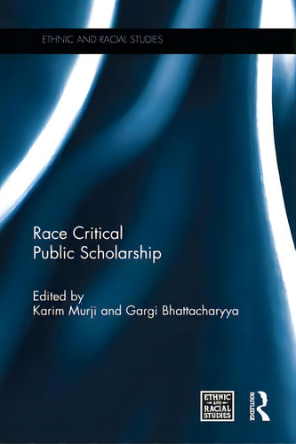 Race Critical Public Scholarship, De Murji, Karim. Editorial Routledge, Tapa Blanda En Inglés