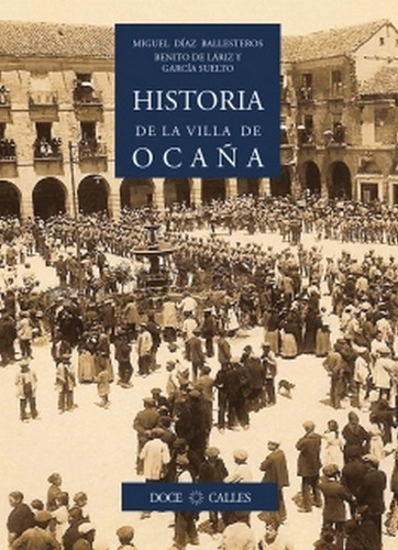 Libro Historia De La Villa De Ocaã±a - Dã­az Ballesteros,...