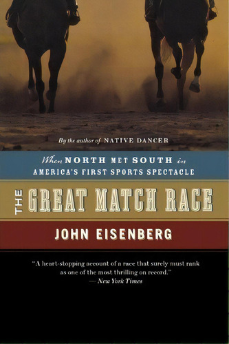 The Great Match Race : When North Met South In America's First Sports Spectacle, De John Eisenberg. Editorial Mariner Books, Tapa Blanda En Inglés