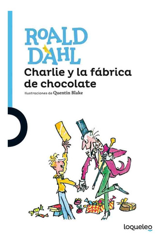 Charlie Y La Fabrica De Chocolate (loqueleo) - Dahl Roald