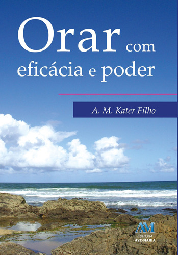 Orar com eficácia e poder, de Kater Filho, Antonio M.. Editora Ação Social Claretiana, capa mole em português, 2008