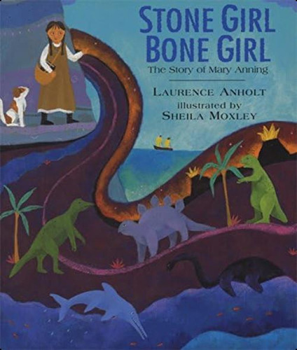Stone Girl Bone Girl: The Story Of Mary Anning Of Lyme Regis, De Anholt, Laurence. Editorial Frances Lincoln Childrenøøs Books, Tapa Blanda En Inglés