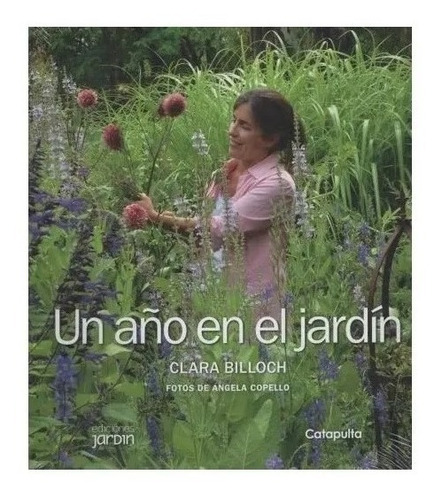 Un año en el jardín, de Billoch, Clara. Editorial CATAPULTA, edición 1 en español, 2016